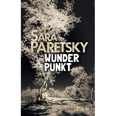 Wunder Punkt, Gebundene Ausgabe von Sara Paretsky, Argument Verlag mit Ariadne, 978-3-86754-281-4