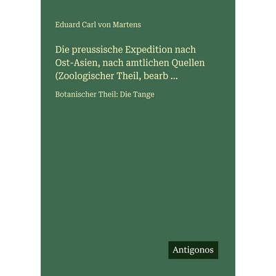 Die preussische Expedition nach Ost-Asien, nach amtlichen Quellen (Zoologischer Theil, bearb ..., Taschenbuch von Eduard Carl Martens, Antigonos