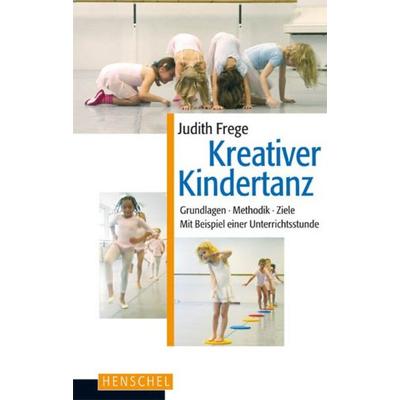 Kreativer Kindertanz, Taschenbuch von Judith Frege, Henschel Verlag in E. A. Seemann Henschel GmbH & Co. KG, 978-3-89487-495-7