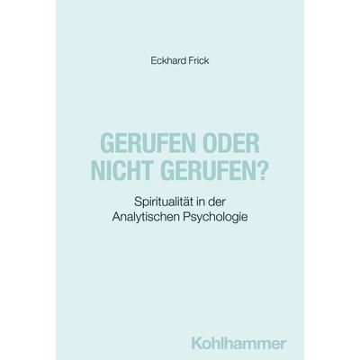 Gerufen oder nicht gerufen?, Taschenbuch von Eckhard Frick, Kohlhammer, 978-3-17-042128-8
