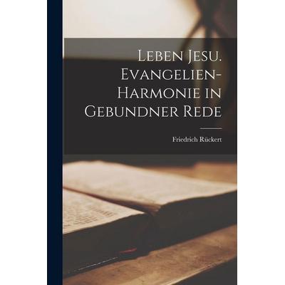 Leben Jesu. Evangelien-Harmonie in gebundner Rede, Taschenbuch von Friedrich Rückert, Hutson Street Press, 978-1-01-671237-8