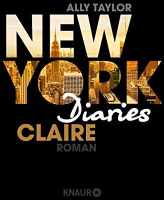 Ally Taylor - New York Diaries - Claire: Roman - Preis vom 17.10.2026 19:25:27 h