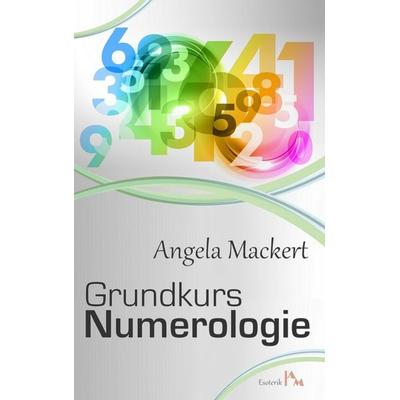 Grundkurs Numerologie, Taschenbuch von Angela Mackert, BoD – Books on Demand, 978-3-7412-6163-3