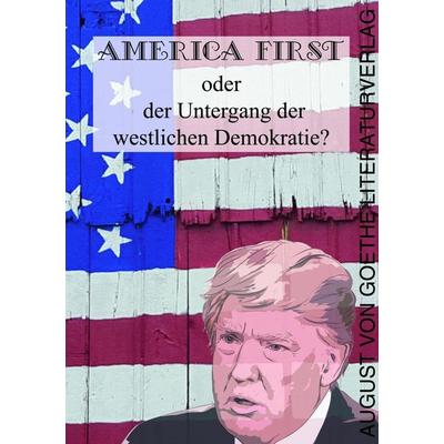 America First, Paperback von , Frankfurter Literaturverlag, 978-3-8372-2149-7