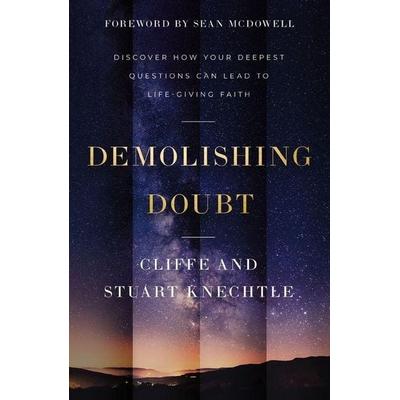 Demolishing Doubt, Gebundene Ausgabe von Cliffe Knechtle,Stuart Knechtle, Harper Collins (US), 978-0-310-37080-2