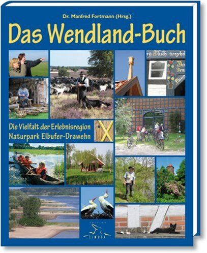 Manfred Fortmann - Das Wendland-Buch. Die Vielfalt der Erlebnisregion Naturpark Elbufer-Drawehn - Preis vom 13.10.2026 11:25:28 h
