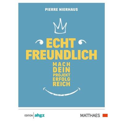 Echt freundlich, Taschenbuch von Pierre Nierhaus, Deutscher Fachverlag, 978-3-86641-340-5