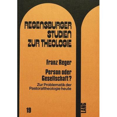 Person oder Gesellschaft?, Taschenbuch von Franz Reger, Peter Lang AG, Internationaler Verlag der Wissenschaften, 978-3-261-02698-9