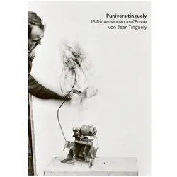 l'univers tinguely, Fachbücher von Basel Museum Tinguely, Roland Wetzel, Andres Pardey