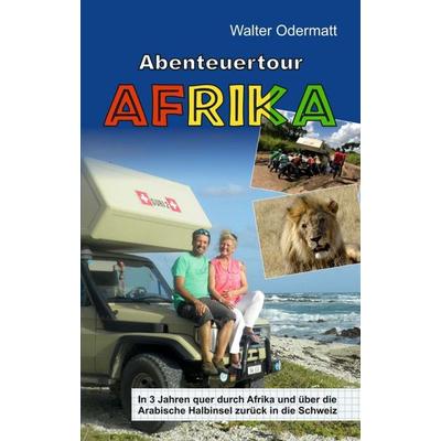 Abenteuertour Afrika, Taschenbuch von Walter Odermatt, Tredition, 978-3-347-10273-6