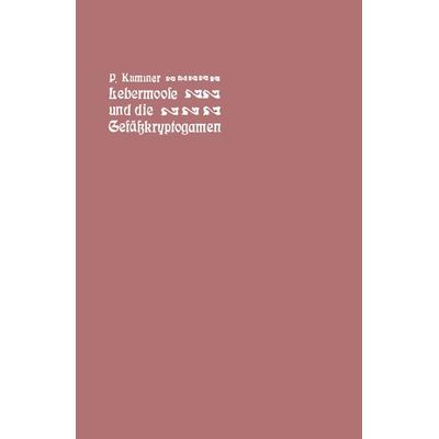 Der führer in die Lebermoose und die Gefäßkryptogamen, Taschenbuch von Paul Kummer, Springer Berlin, 978-3-642-90001-3