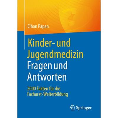 Kinder- und Jugendmedizin. Fragen und Antworten, Taschenbuch von Cihan Papan, Springer Berlin, 978-3-662-67326-3