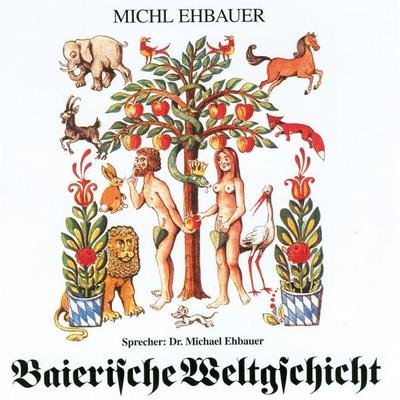 Baierische Weltgschicht - Michl Ehbauer, Audio, 4056198063804