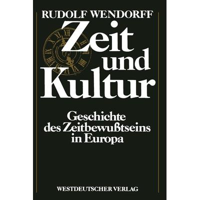 Zeit und Kultur, Taschenbuch von Rudolf Wendorff, VS Verlag für Sozialwissenschaften, 978-3-531-11790-4