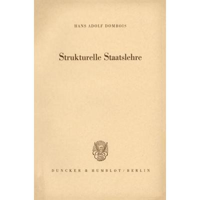 Strukturelle Staatslehre., Taschenbuch von Hans Adolf Dombois, Duncker & Humblot, 978-3-428-00321-1