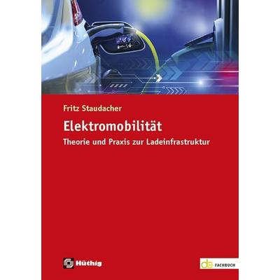 Elektromobilität, Taschenbuch von Fritz Staudacher, Hüthig, 978-3-8101-0508-0