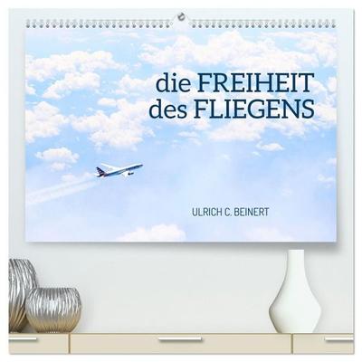 die FREIHEIT des FLIEGENS (hochwertiger Premium Wandkalender 2027 DIN A2 quer), Kunstdruck in Hochglanz
