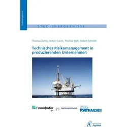 Technisches Risikomanagement in produzierenden Unternehmen, Fachbücher von Robert Schmitt, Anton Czech, Thomas Prefi, Thomas Zentis