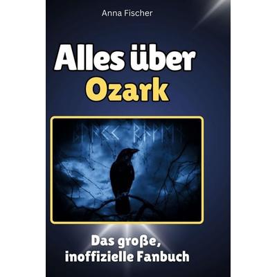 Alles über Ozark, Gebundene Ausgabe von Anna Fischer, BoD - Books on Demand, 978-3-7591-1288-0