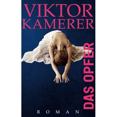 Das Opfer, Taschenbuch von Viktor Kamerer, Twentysix Crime, 978-3-7407-2529-7