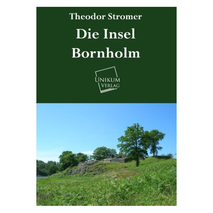 Unikum Die Insel Bornholm (Deutsch, Softcover, Theodor Stromer) (55424784)