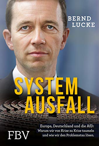 Bernd Lucke - Systemausfall: Europa, Deutschland und die AfD: Warum wir von Krise zu Krise taumeln und wie wir den Problemstau lösen. - Preis vom 09.10.2026 07:28:09 h