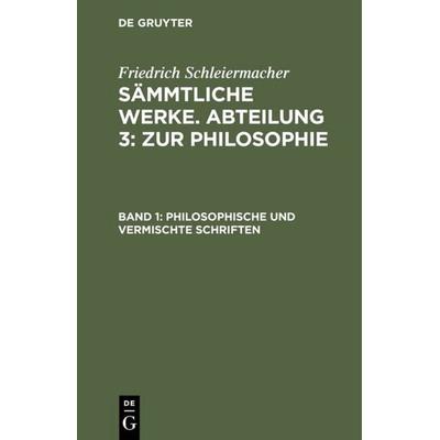 Philosophische und vermischte Schriften, Gebundene Ausgabe von Friedrich Schleiermacher, De Gruyter, 978-3-11-122595-1