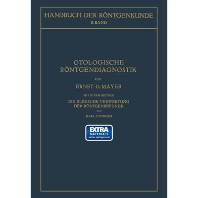 Otologische Röntgendiagnostik, Taschenbuch von Ernst G. Mayer,Guido Holzknecht, Springer Berlin, 978-3-662-37354-5