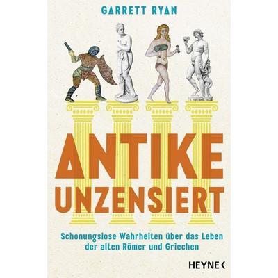 Antike unzensiert, Taschenbuch von Garrett Ryan, Heyne, 978-3-453-60756-9