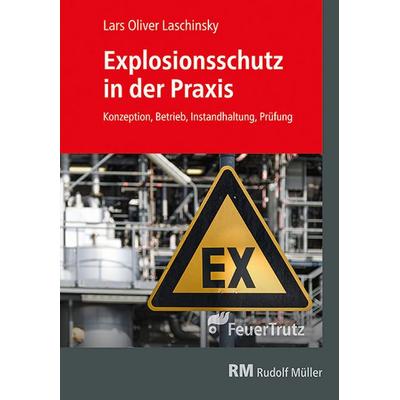 Explosionsschutz in der Praxis, Taschenbuch von Lars Oliver Laschinsky, RM Rudolf Müller Medien GmbH & Co. KG, 978-3-86235-343-9