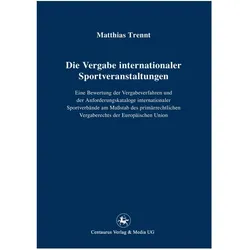 Die Vergabe internationaler Sportveranstaltungen, Fachbücher von Matthias Trennt