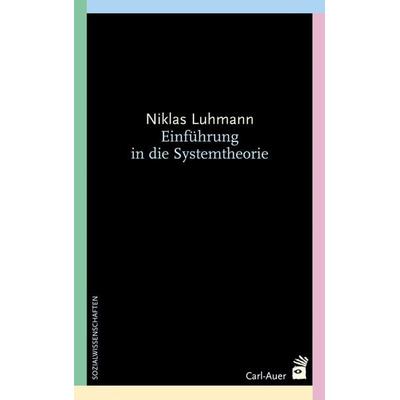 Einführung in die Systemtheorie, Taschenbuch von Niklas Luhmann, Carl-Auer Verlag GmbH, 978-3-89670-839-7