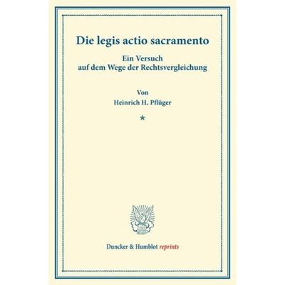 Die legis actio sacramento., Taschenbuch von Heinrich H. Pflüger, Duncker & Humblot, 978-3-428-16752-4