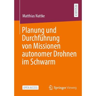 Planung und Durchführung von Missionen autonomer Drohnen im Schwarm, Taschenbuch von Matthias Nattke, Springer Fachmedien Wiesbaden GmbH,