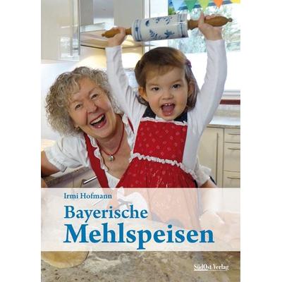 Bayerische Mehlspeisen, Gebundene Ausgabe von Irmi Hofmann, Südost, 978-3-95587-730-9