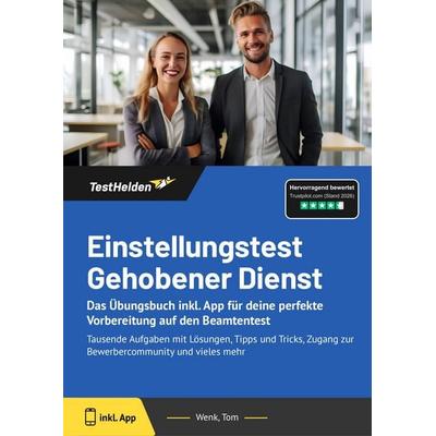 Einstellungstest Gehobener Dienst: Das Übungsbuch inkl. App für deine perfekte Vorbereitung auf den Beamtentest, Taschenbuch von Tom Wenk, TestHelden,