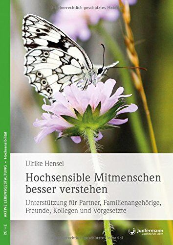 Ulrike Hensel - Hochsensible Mitmenschen besser verstehen: Unterstützung für Partner, Familienangehörige, Freunde, Kollegen und Vorgesetzte - Preis vom 12.10.2026 11:37:12 h