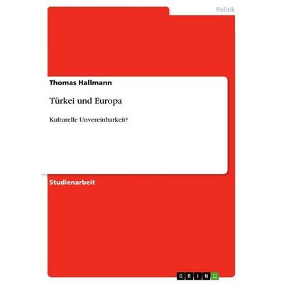 Türkei und Europa, Taschenbuch von Thomas Hallmann, GRIN, 978-3-656-08119-7