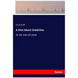 A Chat About Celebrities, Belletristik von Curtis Guild