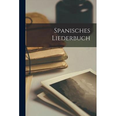 Spanisches Liederbuch, Taschenbuch von Anonymous, Legare Street Press, 978-1-01-904791-0