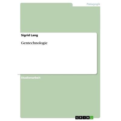 Gentechnologie, Taschenbuch von Sigrid Lang, GRIN, 978-3-640-27160-3