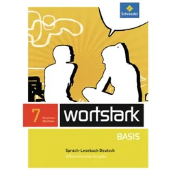 wortstark Basis 7. SprachLeseBuch. Differenzierende Ausgabe. Nordrhein-Westfalen, Schulbücher von Peter Kühn, August Busse, Lyane Berndt-Kröse, Irmgard Honnef-Becker, Tanja Fischer, Fritz Wiesmann, Beatrice Driesch-Roth, Heiderose Lange