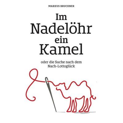 Im Nadelöhr ein Kamel, Taschenbuch von Markus Bruckner, BoD – Books on Demand