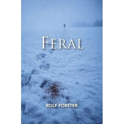 Feral, Taschenbuch von Rolf Forster, Tolino media, 978-3-695-66944-8