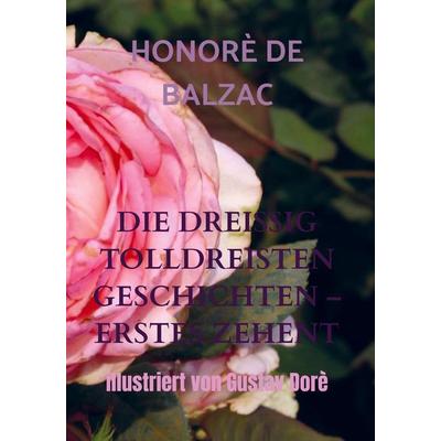DIE DREISSIG TOLLDREISTEN GESCHICHTEN - ERSTES ZEHENT, Gebundene Ausgabe von Honore de Balzac, Bookmundo Direct, 978-94-036-1907-1