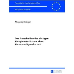 Das Ausscheiden des einzigen Komplementärs aus einer Kommanditgesellschaft, Fachbücher von Alexander Kriebel