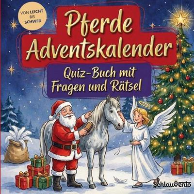 Pferde-Adventskalender: Quiz-Buch mit Fragen und Rätsel, Taschenbuch von Schlauvento Interactive, Schlauvento Interactive, 978-3-693-19983-1