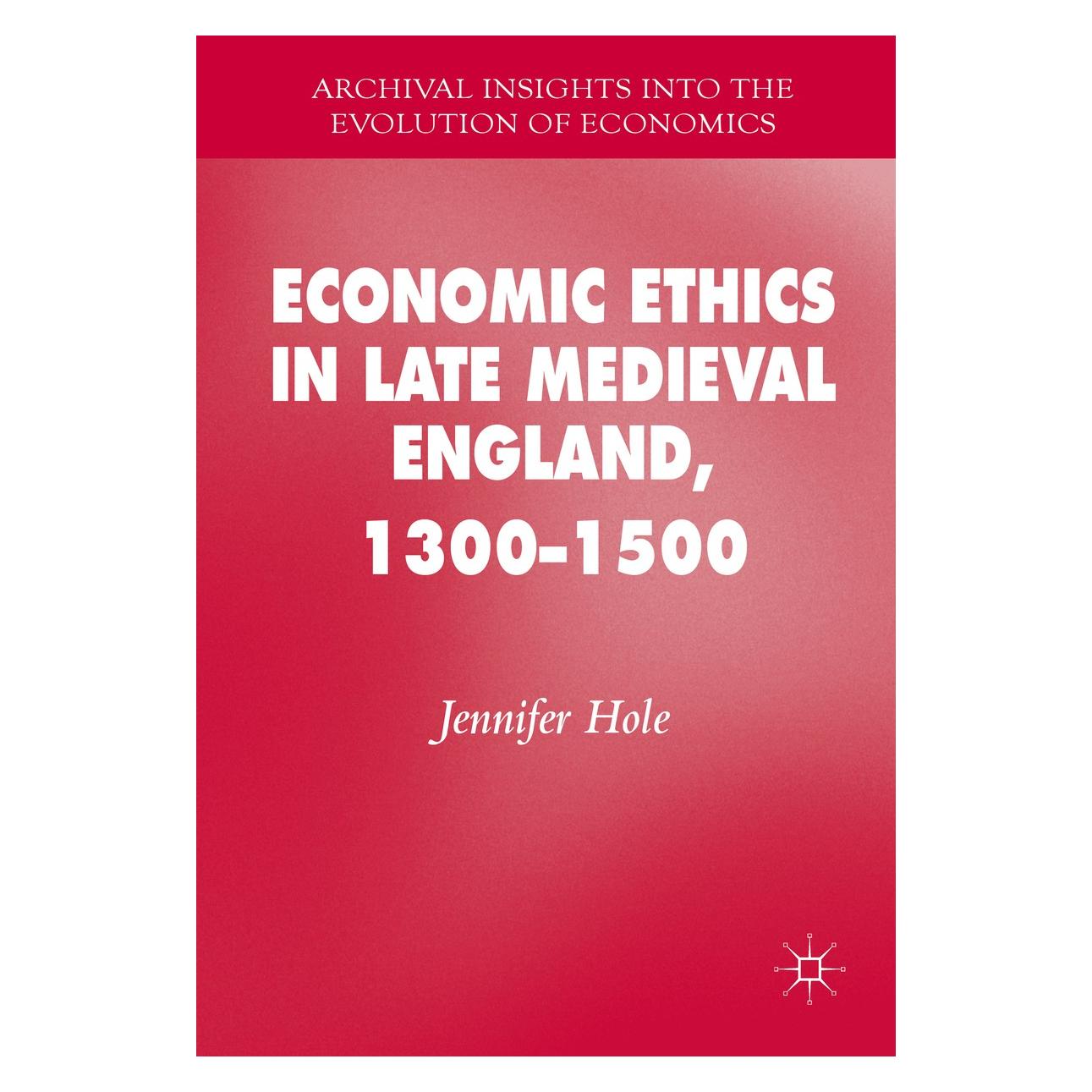 Springer Economic Ethics in Late Medieval Englan (Englisch, Hardcover, Jennifer Hole) (9783319388595)