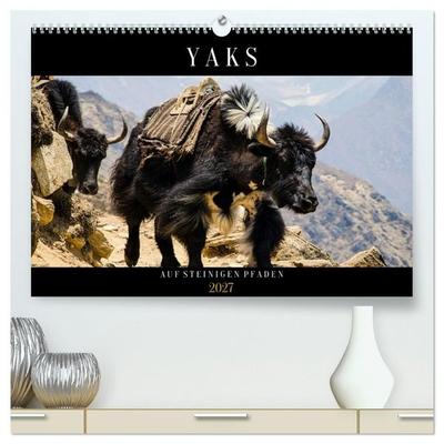 Yaks - auf steinigen Pfaden (hochwertiger Premium Wandkalender 2027 DIN A2 quer), Kunstdruck in Hochglanz