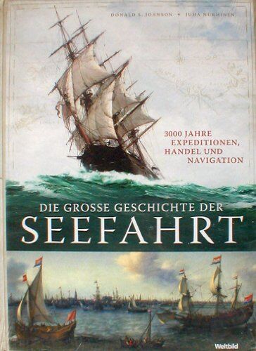 Johnson, Donald S. ; Nurminen, Juha - Die grosse Geschichte der Seefahrt : 3000 Jahre Expeditionen, Handel und Navigation - Preis vom 09.10.2026 07:28:09 h